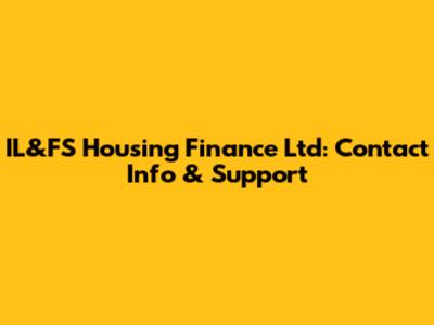 IL&FS Housing Finance Ltd: Contact Info & Support