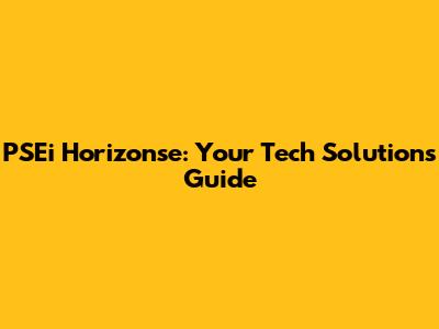 PSEi Horizonse: Your Tech Solutions Guide